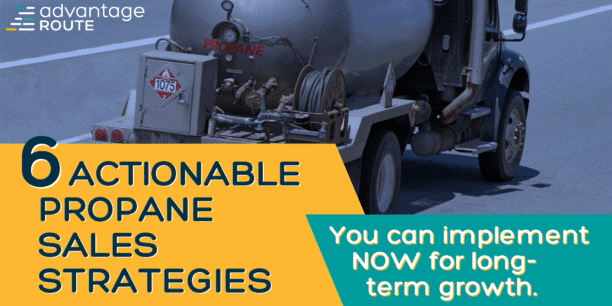 Six Propane Sales Strategies You Can Implement Now for Long-Term Growth